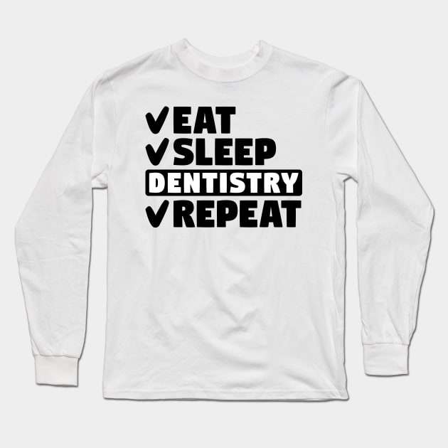 Eat, sleep, dentistry, repeat Long Sleeve T-Shirt by colorsplash